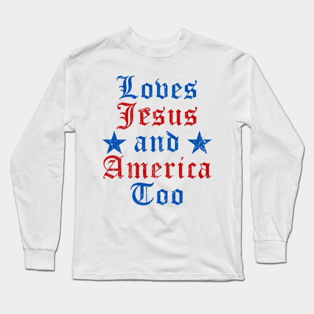 Loves Jesus and America Too God Christian 4th of July Long Sleeve T-Shirt by artbooming